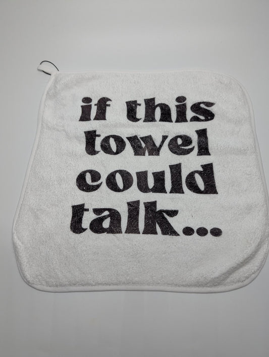 "If This Towel Could Talk..." — Sublimated Cheeky Washcloth | Adult Humor Bathroom Accessory